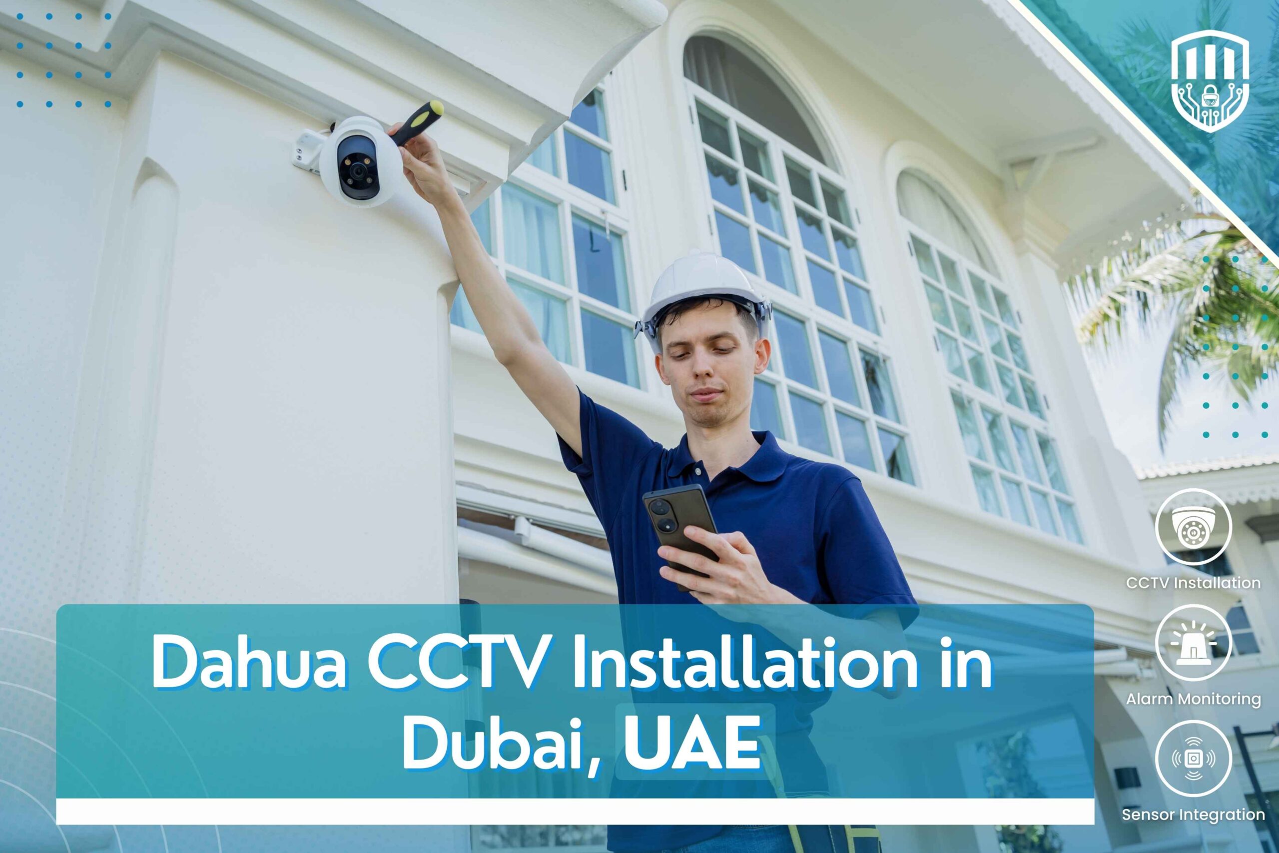 Dahua CCTV Installation Dubai – 7 Powerful Security Benefits