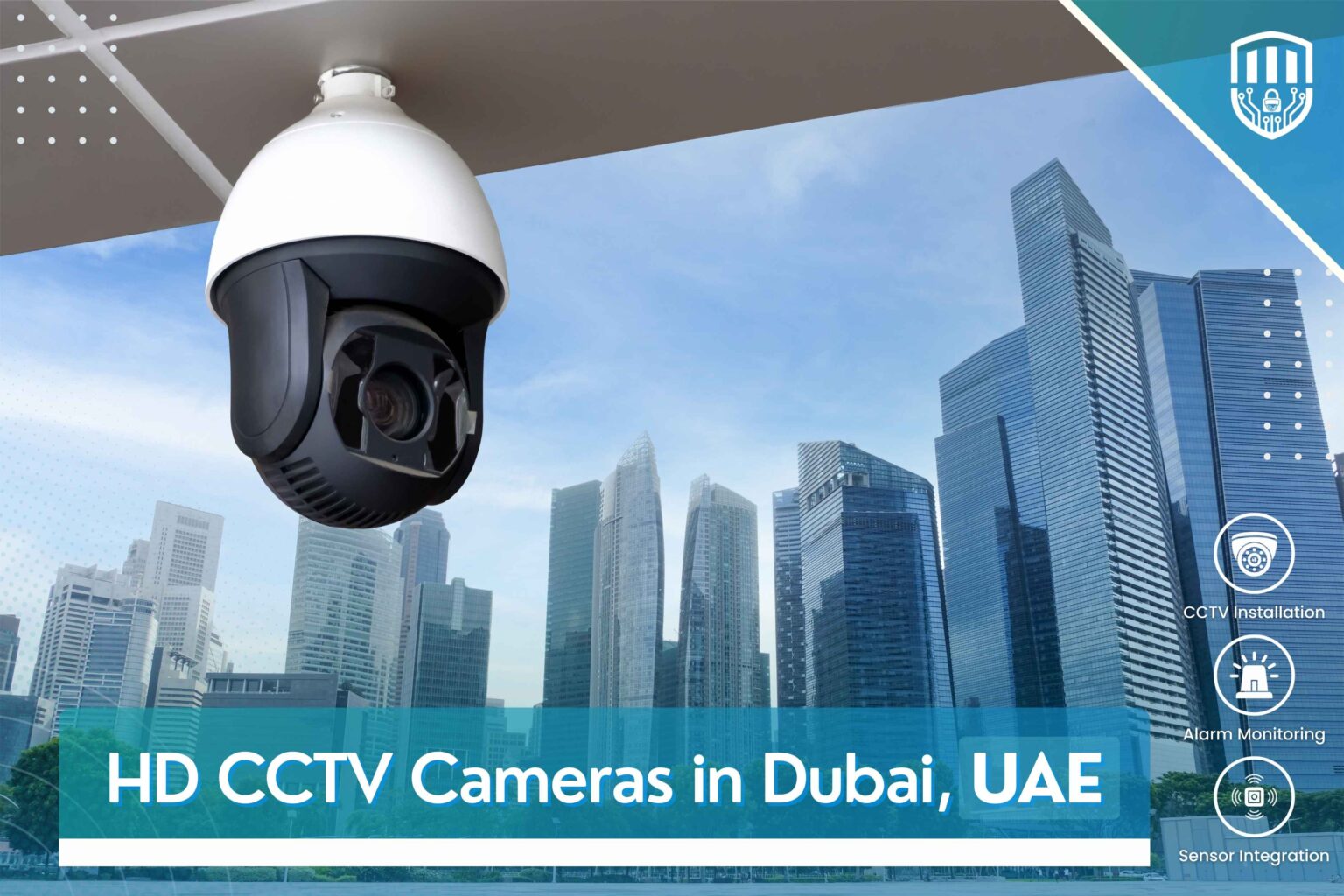 HD CCTV Cameras in Dubai, UAE – 7 Powerful Security Benefits