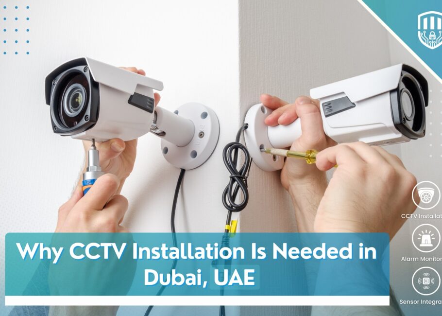 Why CCTV Installation Is Needed in Dubai