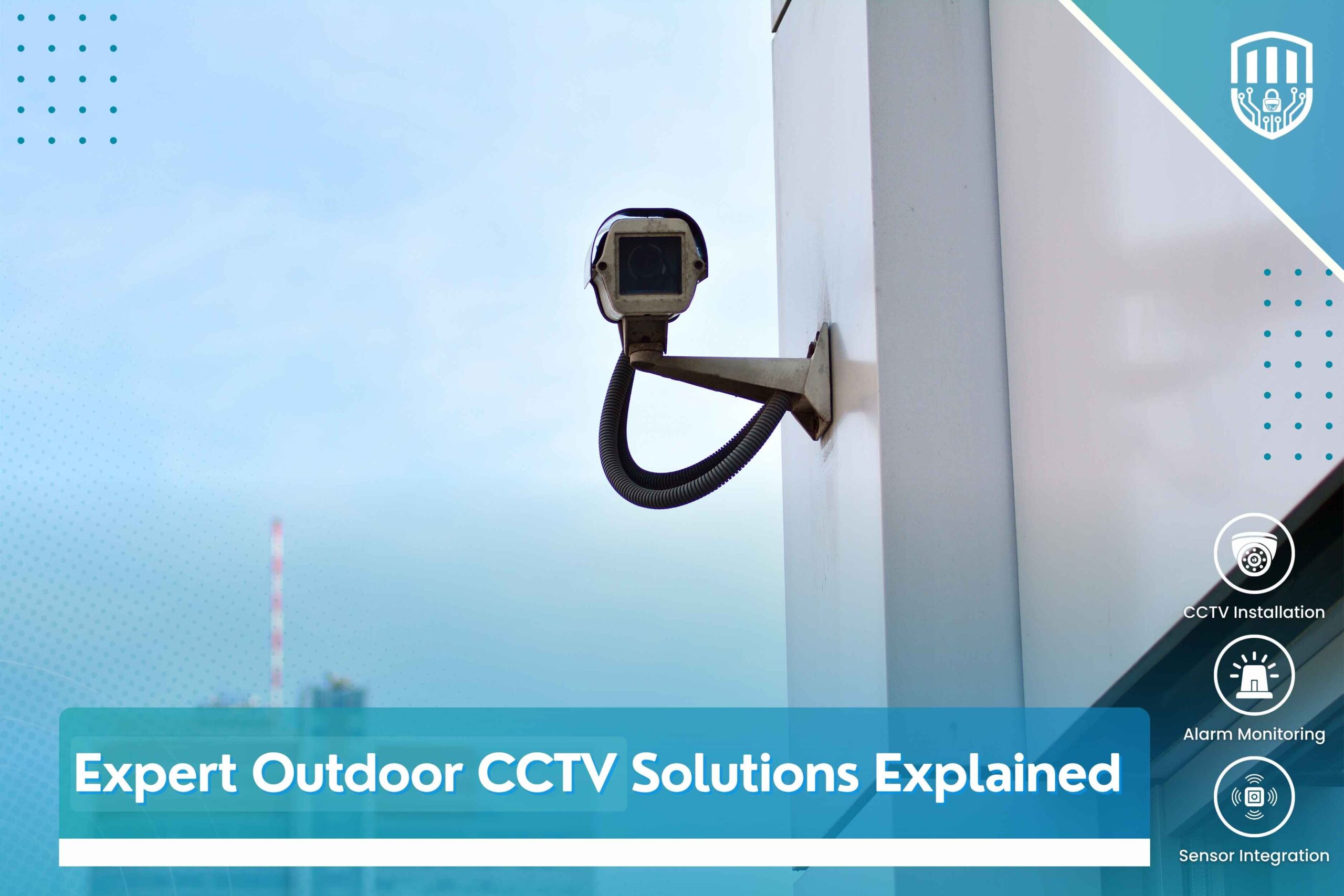 Expert Outdoor CCTV Solutions Explained