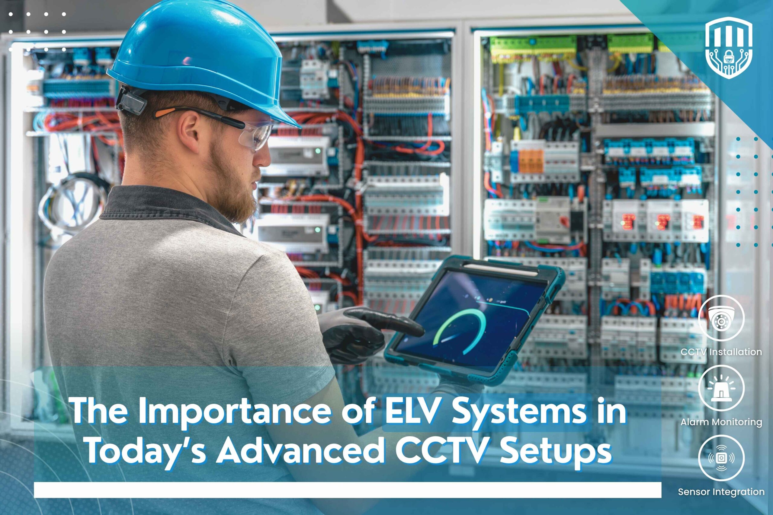 The Importance of ELV Systems in Today’s Advanced CCTV Setups