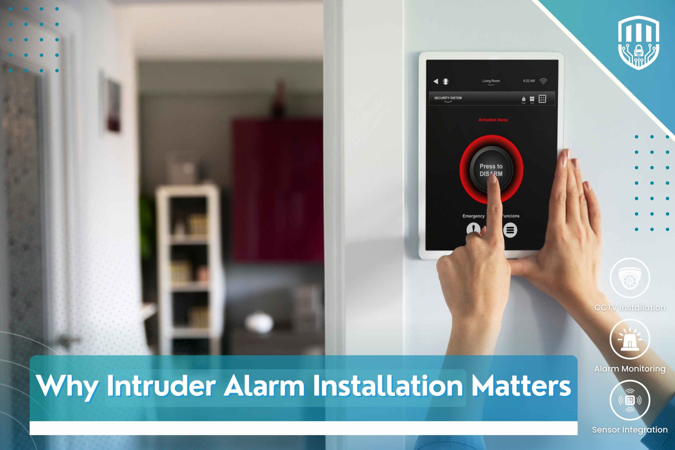 Why Intruder Alarm Installation Matters
