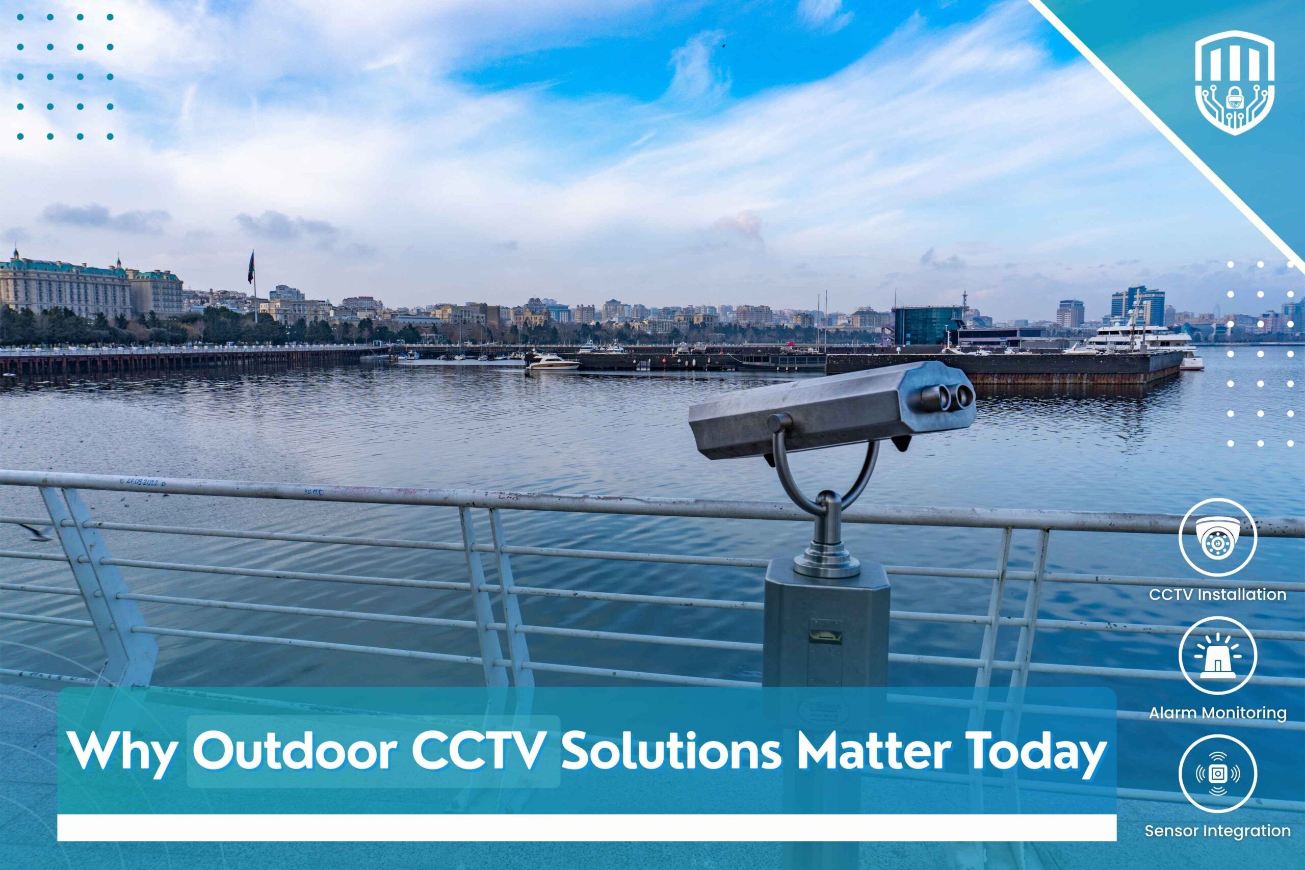 Why Outdoor CCTV Solutions Matter Today