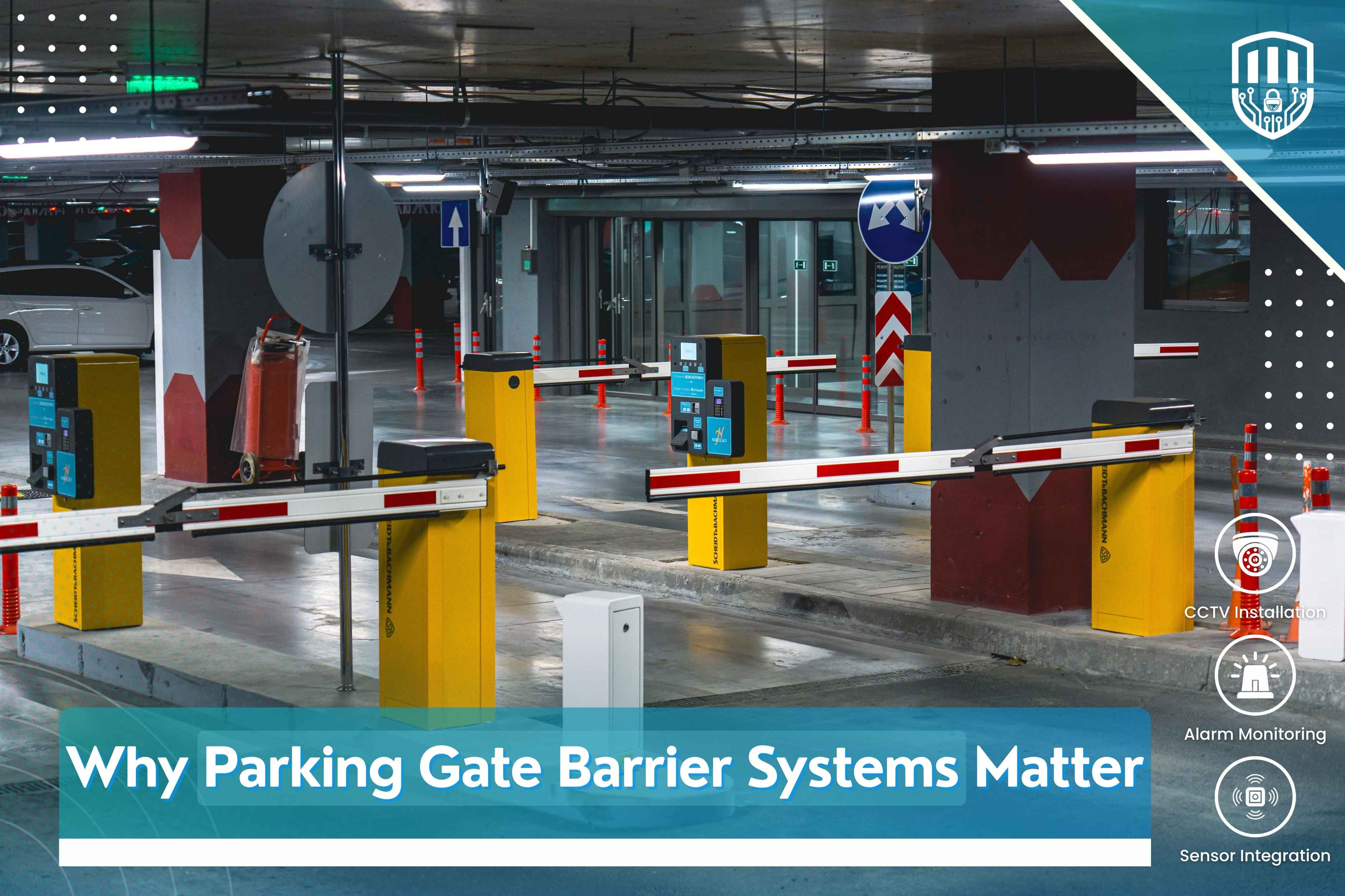 Why Parking Gate Barrier Systems Matter