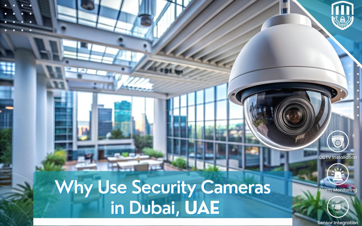 Why Use Security Cameras in Dubai