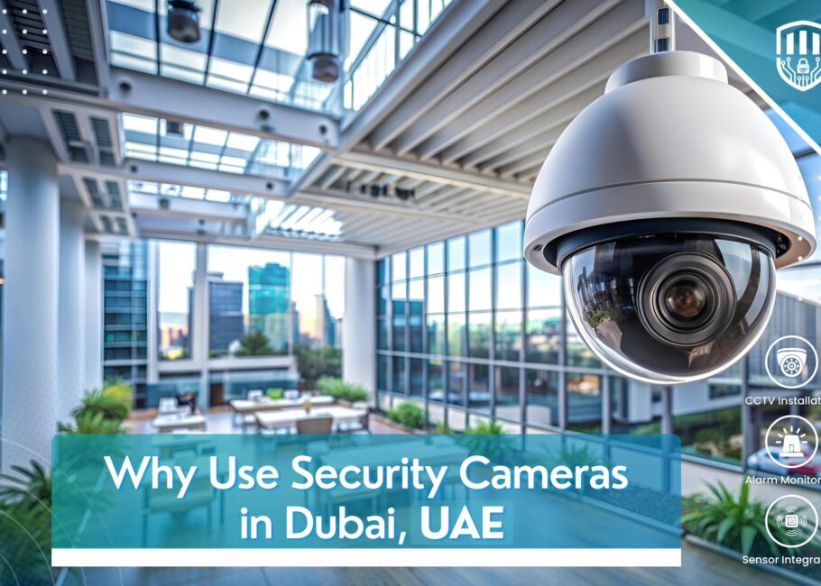 Why Use Security Cameras in Dubai